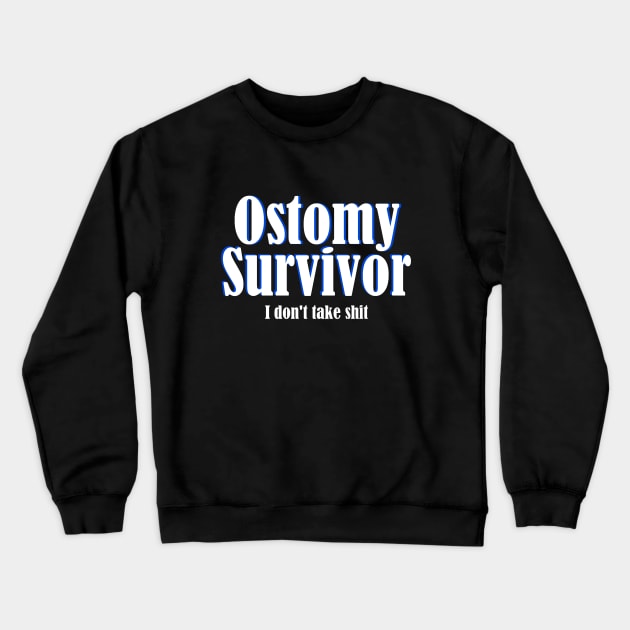 Ostomy Survivor "I Don't Take Shit" Crewneck Sweatshirt by WordDesign